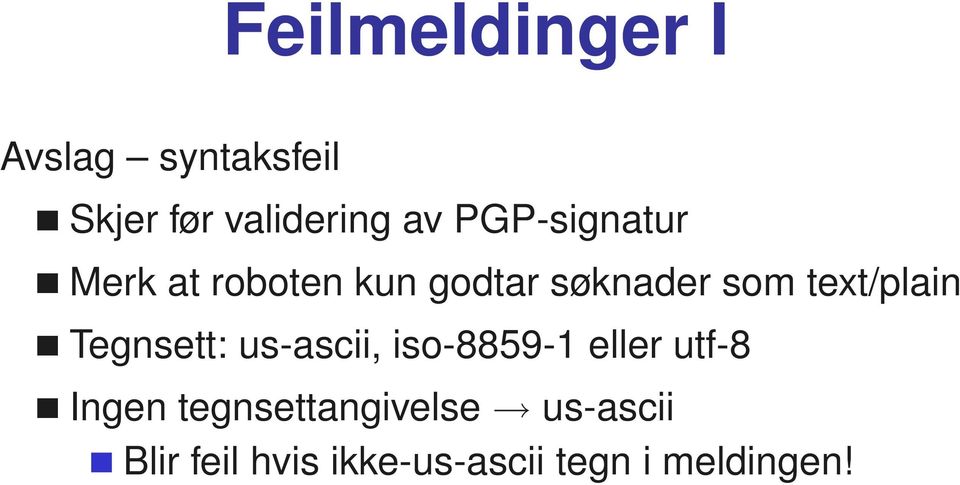 text/plain Tegnsett: us-ascii, iso-8859-1 eller utf-8 Ingen