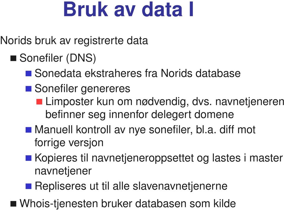 navnetjeneren befinner seg innenfor delegert domene Manuell kontroll av nye sonefiler, bl.a. diff mot