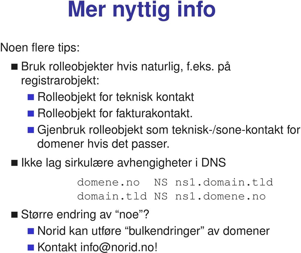 Gjenbruk rolleobjekt som teknisk-/sone-kontakt for domener hvis det passer.