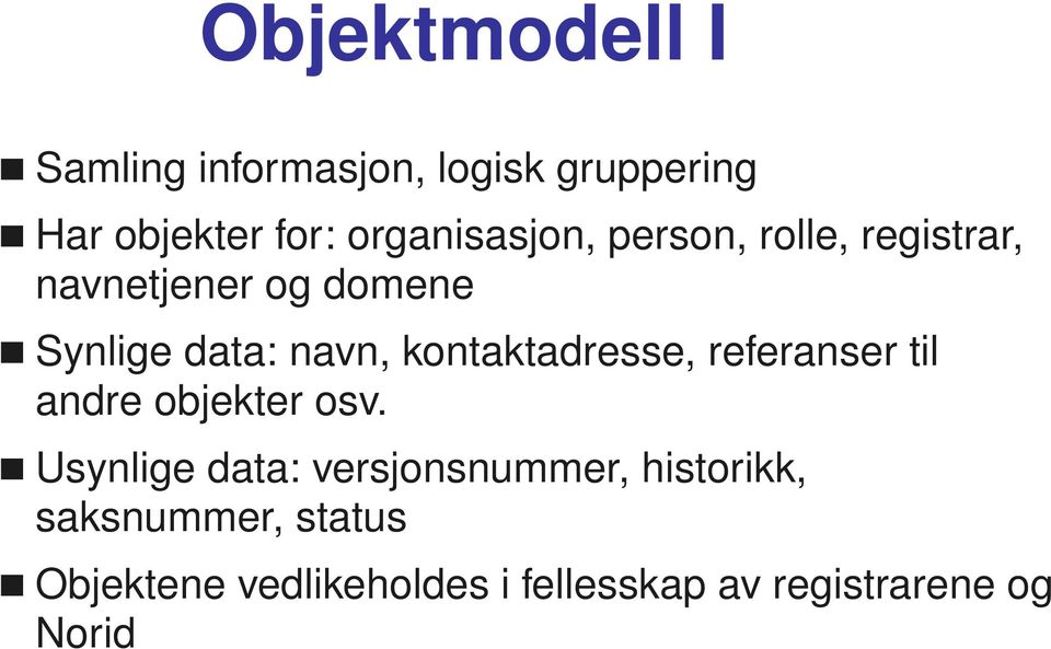 kontaktadresse, referanser til andre objekter osv.