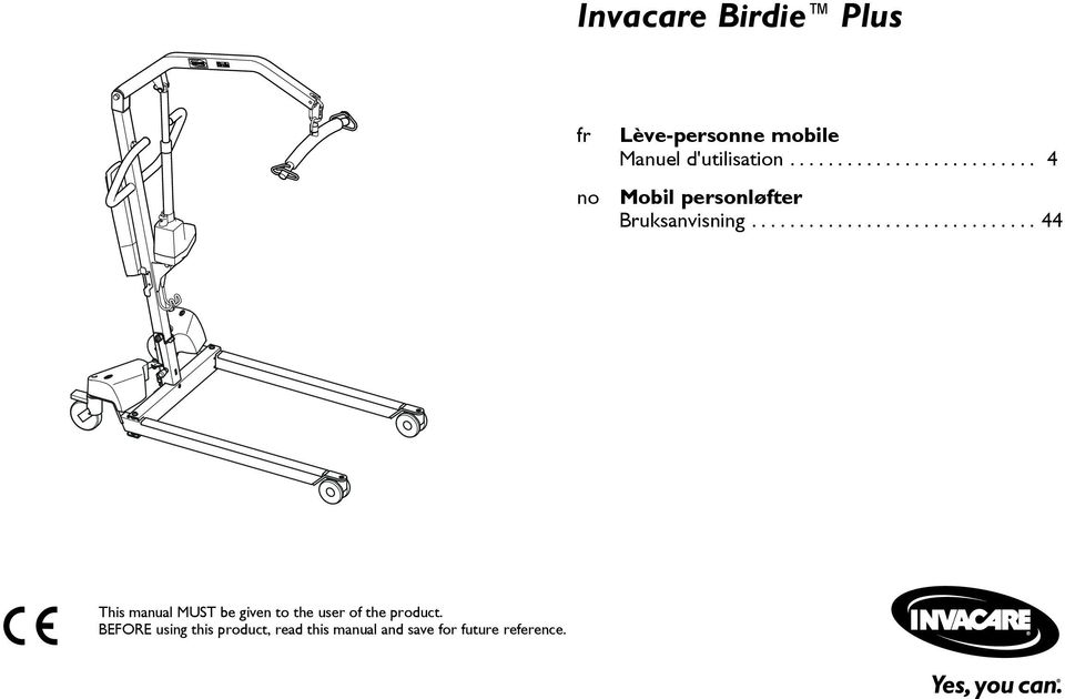 ............................. 44 This manual MUST be given to the user of the product.