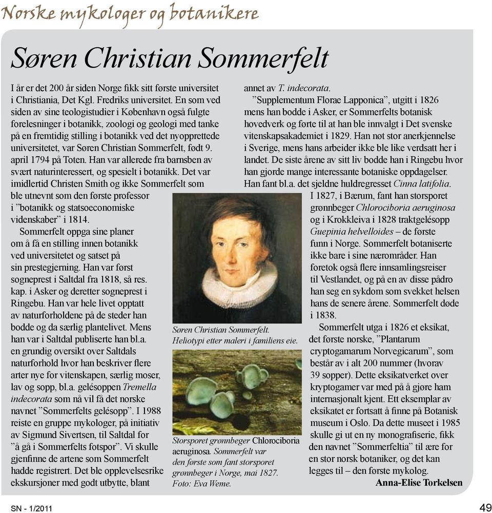 Søren Christian Sommerfelt, født 9. april 1794 på Toten. Han var allerede fra barnsben av svært naturinteressert, og spesielt i botanikk.