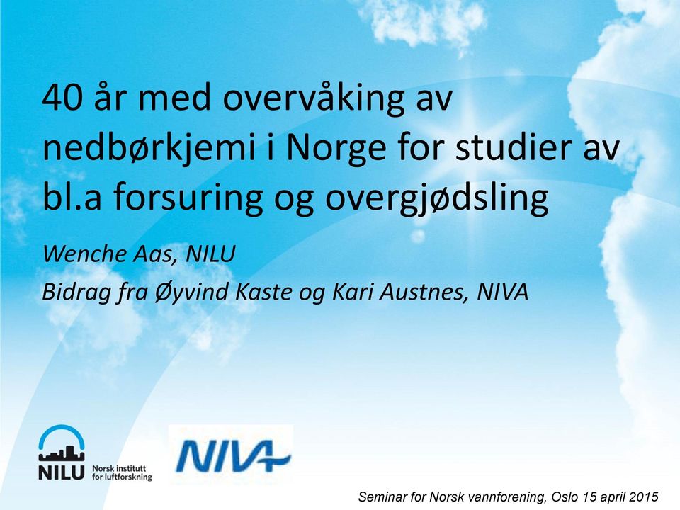 a forsuring og overgjødsling Wenche Aas, NILU