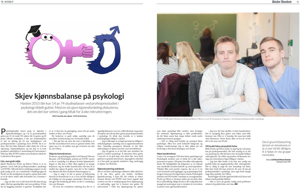 Tekst: Daniélle Aker-Bjørke Foto: Eirik Åsheim FÅ GUTTER: Jakob Hardersen Prydz og Halvor Ullern er to av de til sammen 14 guttene i sitt kull på profesjonsstudiet i psykologi.