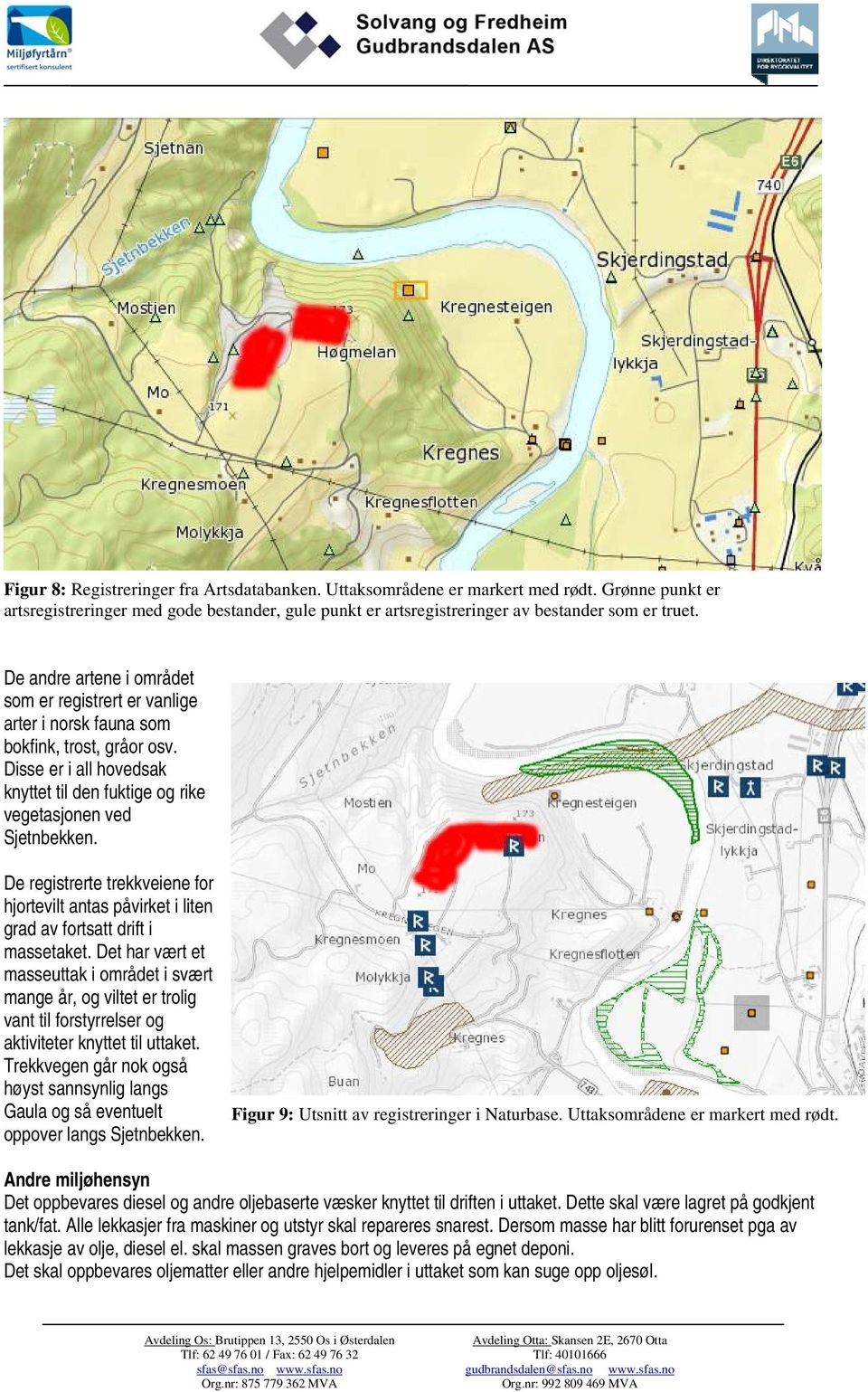 De registrerte trekkveiene for hjortevilt antas påvirket i liten grad av fortsatt drift i massetaket.