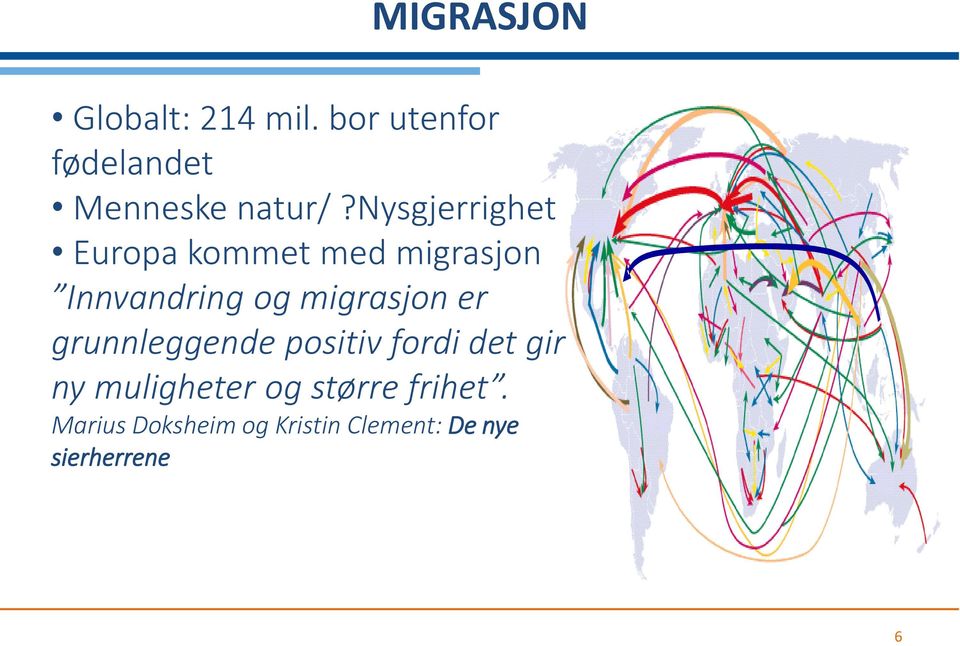 nysgjerrighet Europa kommet med migrasjon Innvandring og