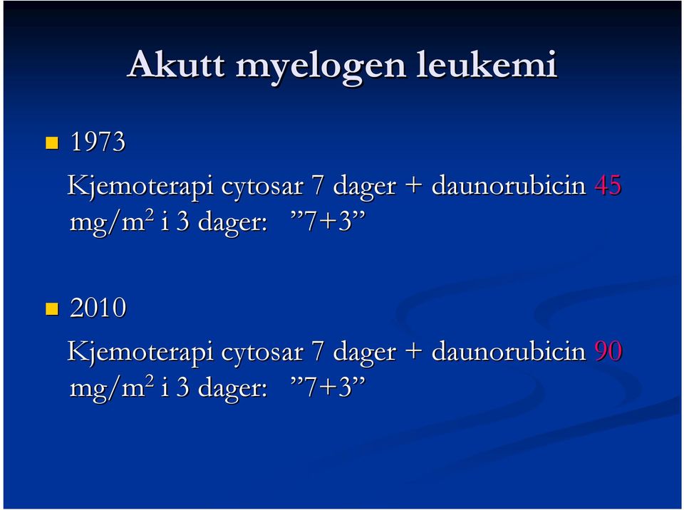 i 3 dager: 7+3 2010 Kjemoterapi cytosar 7