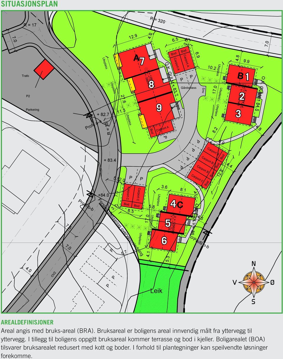 4 5.5 2.0 P P Carport C Bod Bod 12.8 7.5 7.0 Profil b-b +84.0 P 7.0 Forslag plassering overvannsledning 3.7 Bod Bod 5.7 Carport C Carport C 6.5 17.0 4.1 5.8 3.6 8.1 6 5 Y = -56635.8 5.3 4 X = 126608.