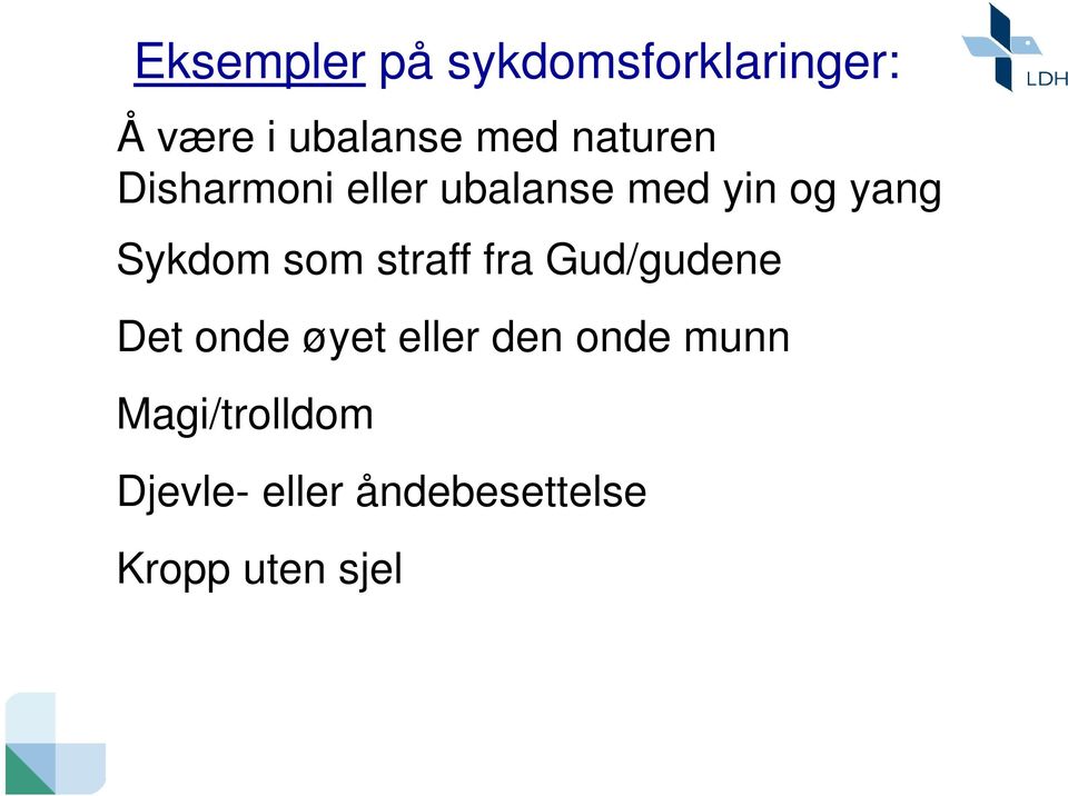 som straff fra Gud/gudene Det onde øyet eller den onde