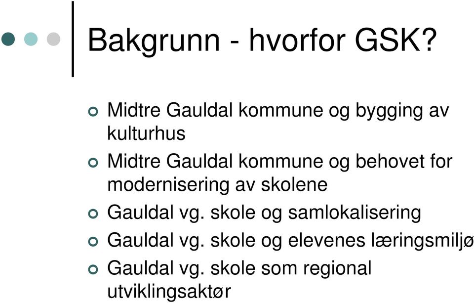 kommune og behovet for modernisering av skolene Gauldal vg.