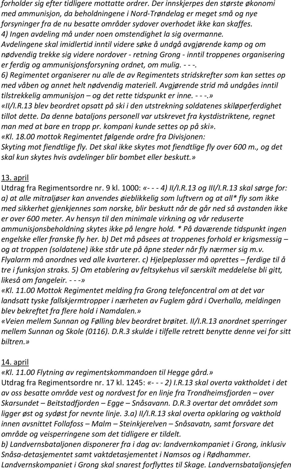 4) Ingen avdeling må under noen omstendighet la sig overmanne.