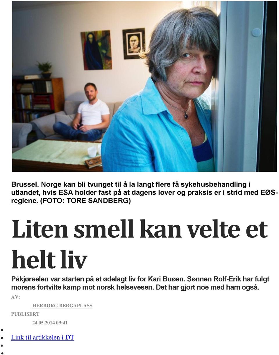 (FOTO: TORE SANDBERG) Liten smell kan velte et helt liv Påkjørselen var starten på et ødelagt liv for Kari Buøen.