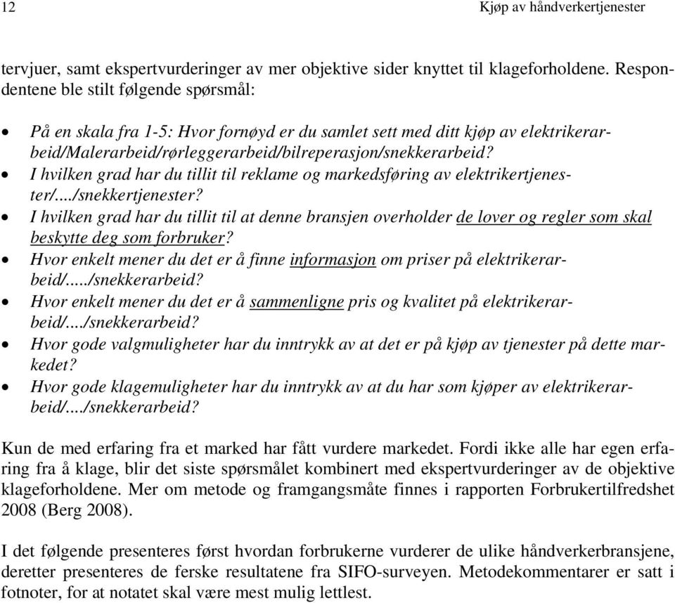 I hvilken grad har du tillit til reklame og markedsføring av elektrikertjenester/.../snekkertjenester?