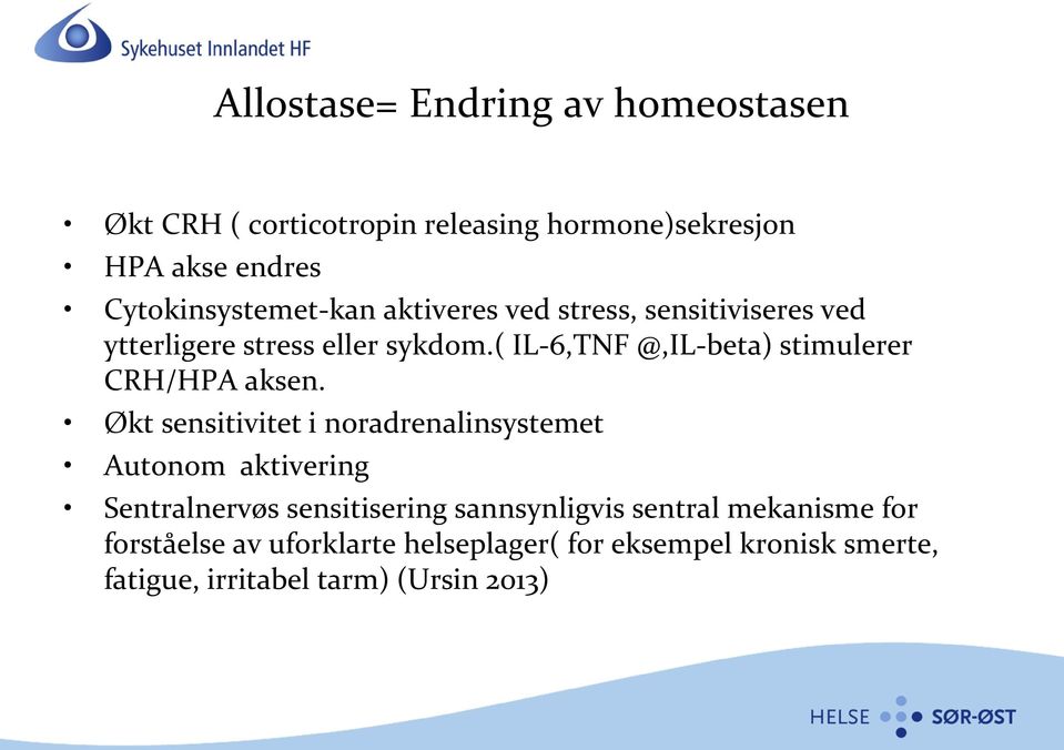 ( IL-6,TNF @,IL-beta) stimulerer CRH/HPA aksen.