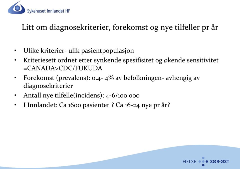 =CANADA>CDC/FUKUDA Forekomst (prevalens): 0.