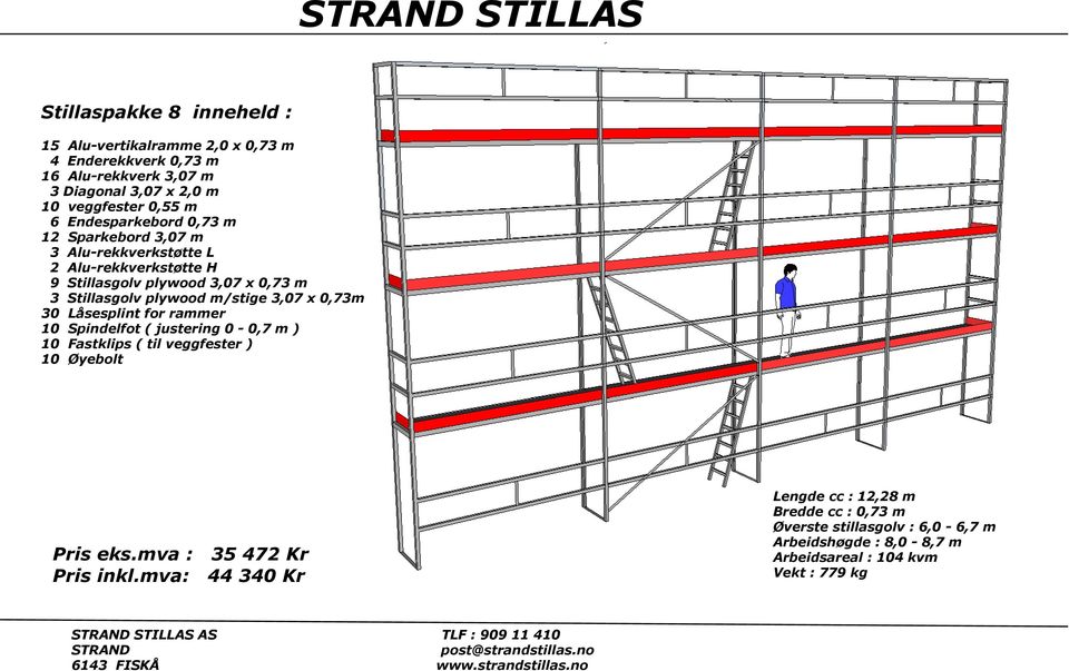 plywood m/stige 3,07 x 0,73m 30 Låsesplint for rammer 10 Spindelfot ( justering 0-0,7 m ) 10 Fastklips ( til veggfester ) 10 Øyebolt Pris eks.