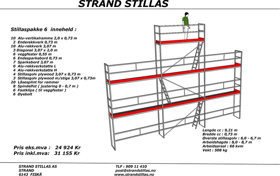 Stillasgolv plywood m/stige 3,07 x 0,73m 20 Låsesplint for rammer 8 Spindelfot ( justering 0-0,7 m ) 6 Fastklips ( til veggfester ) 6 Øyebolt Pris