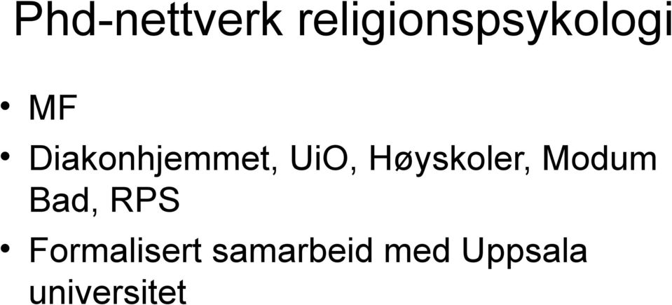 Høyskoler, Modum Bad, RPS