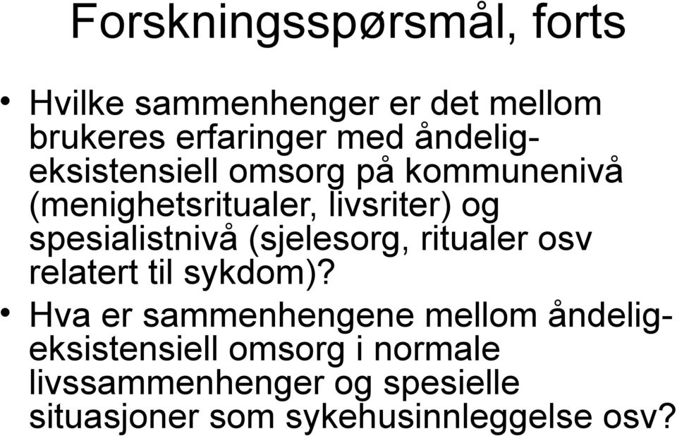 spesialistnivå (sjelesorg, ritualer osv relatert til sykdom)?