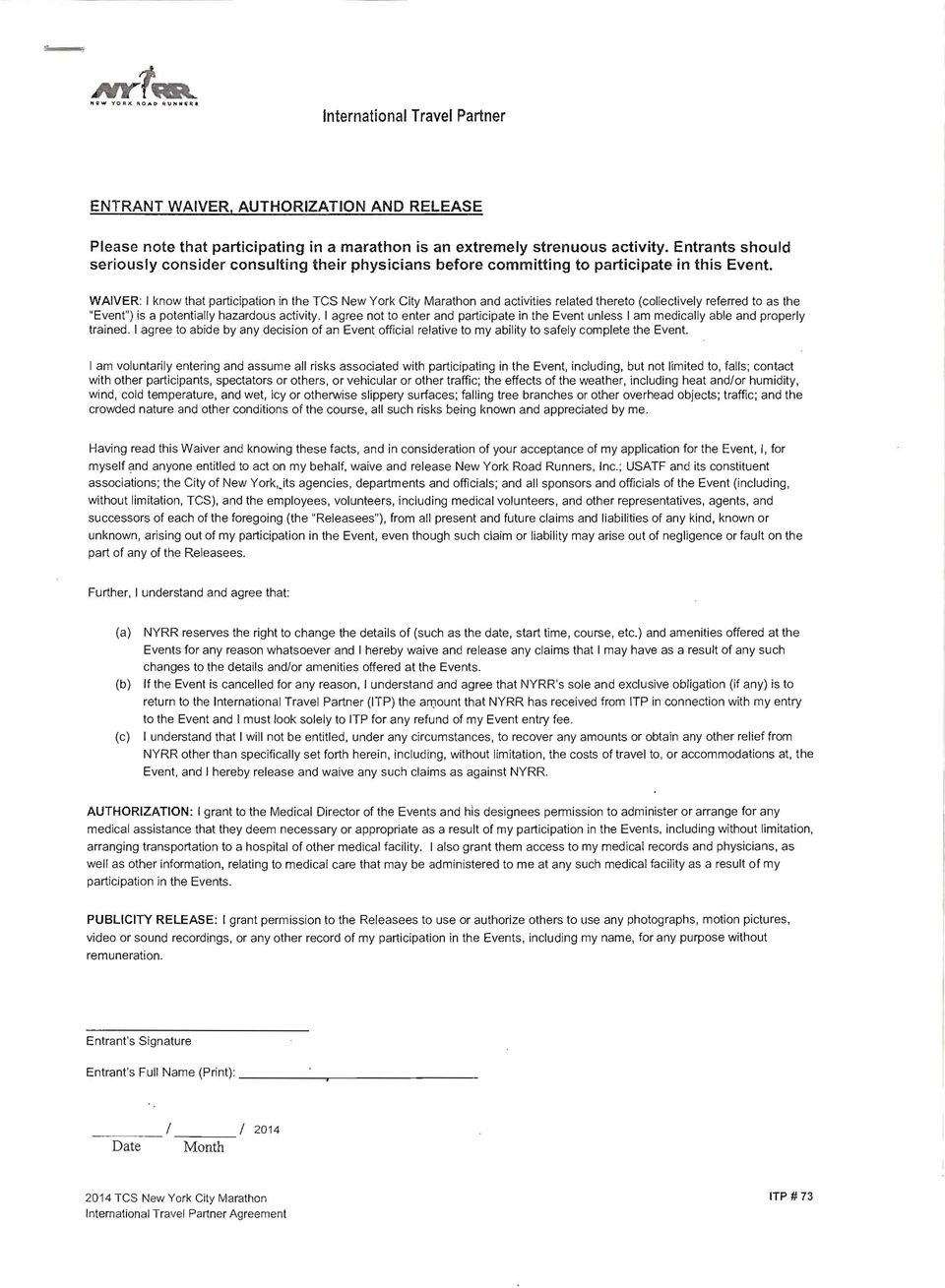 WAIVER: I know that participation in the TCS New York City Marathon and activities related thereto (collectively referred to as the "Event") is a potentially hazardous activity.