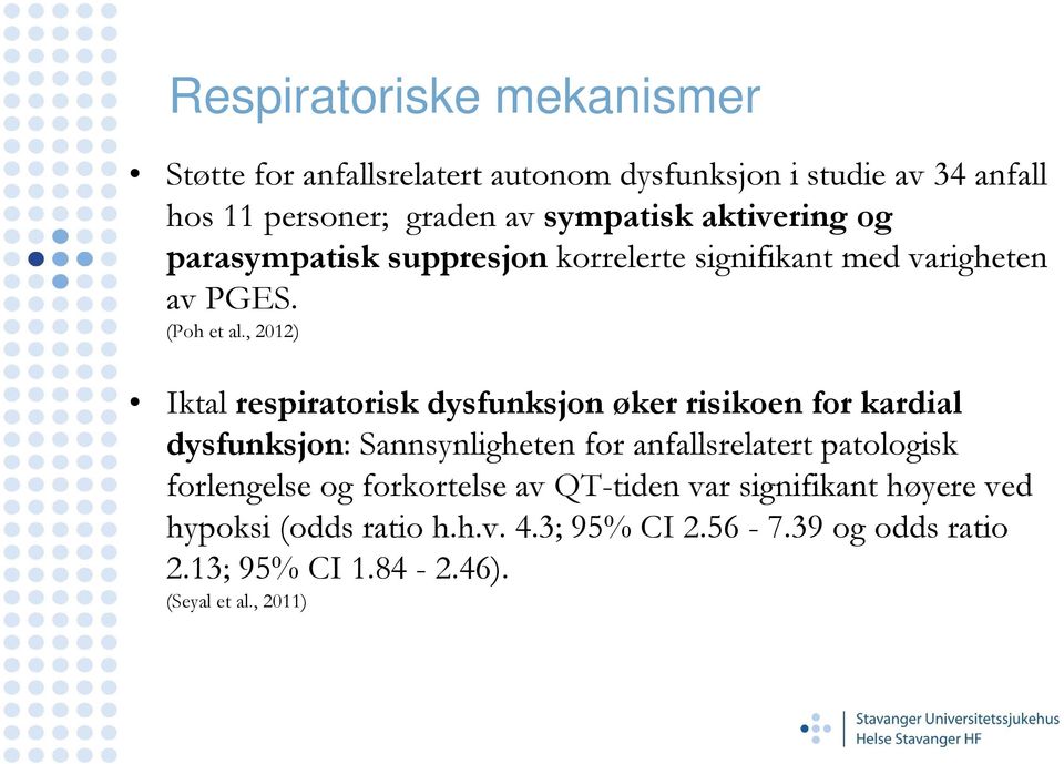 , 2012) Iktal respiratorisk dysfunksjon øker risikoen for kardial dysfunksjon: Sannsynligheten for anfallsrelatert patologisk