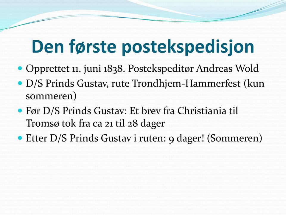Trondhjem-Hammerfest (kun sommeren) Før D/S Prinds Gustav: Et brev
