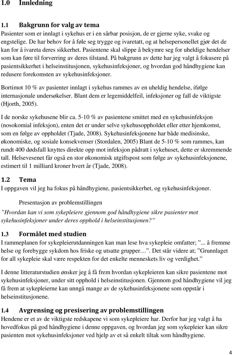 Pasientene skal slippe å bekymre seg for uheldige hendelser som kan føre til forverring av deres tilstand.