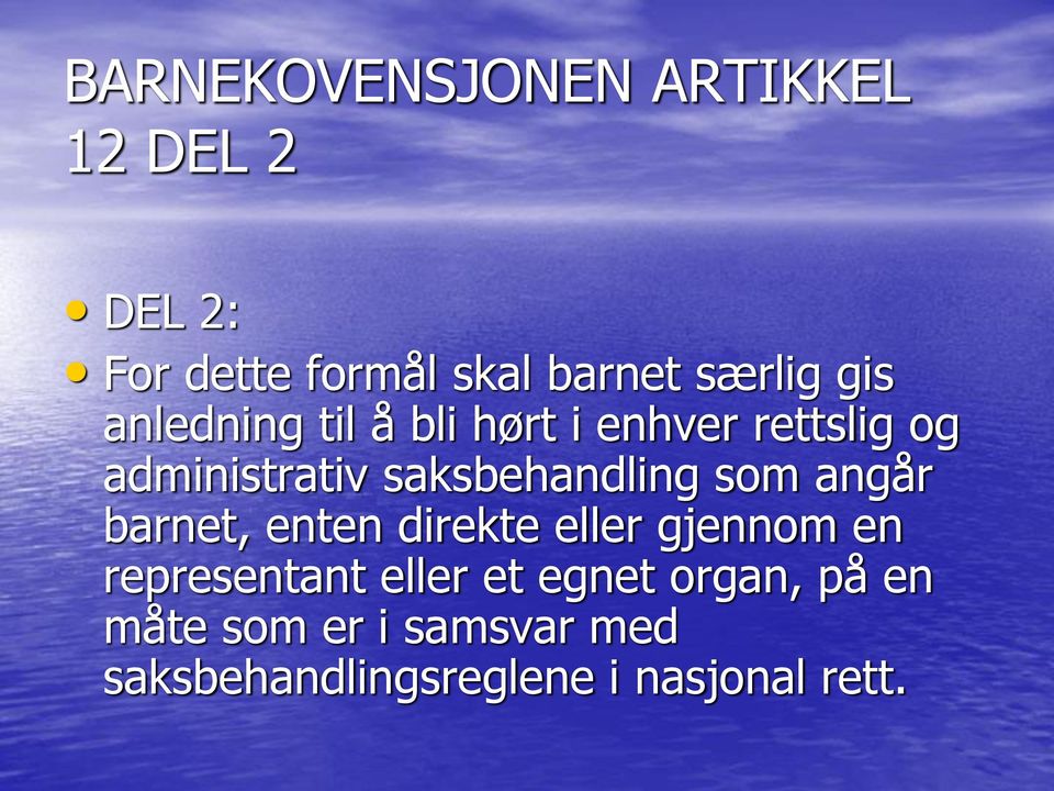 saksbehandling som angår barnet, enten direkte eller gjennom en representant