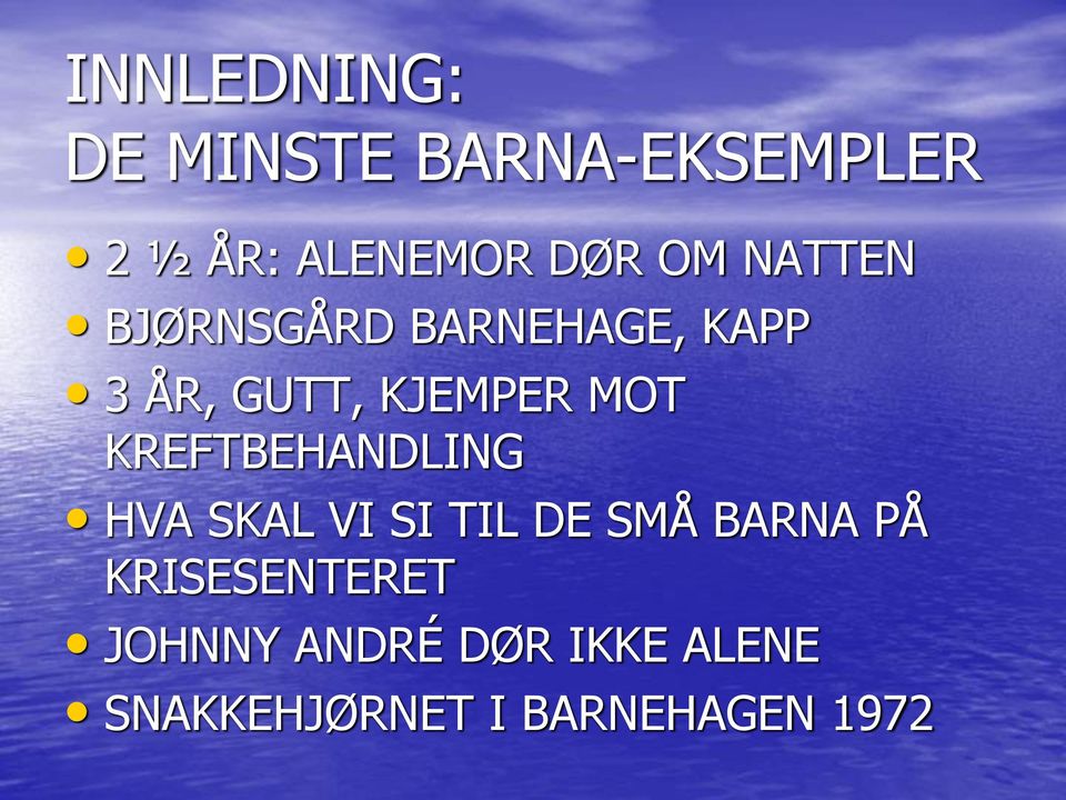 KREFTBEHANDLING HVA SKAL VI SI TIL DE SMÅ BARNA PÅ