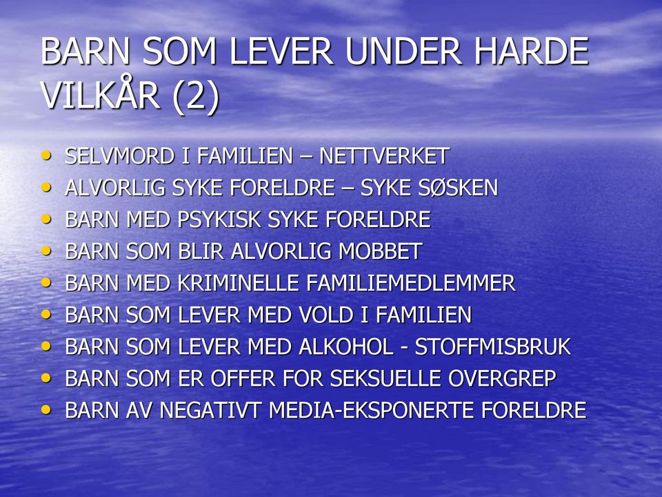 KRIMINELLE FAMILIEMEDLEMMER BARN SOM LEVER MED VOLD I FAMILIEN BARN SOM LEVER MED ALKOHOL