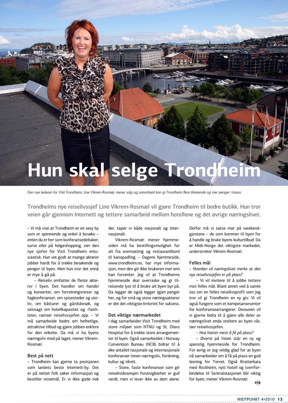 Vi må vise at Trondheim er en sexy by som er spennende og enkel å besøke enten du er her som konferanse deltaker, turist eller på helgeshopping, sier den nye sjefen for Visit Trondheim entusiastisk.