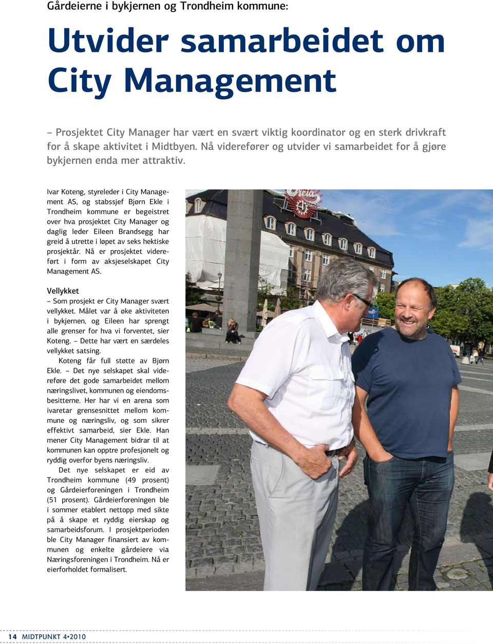 Ivar Koteng, styreleder i City Management AS, og stabssjef Bjørn Ekle i Trondheim kommune er begeistret over hva prosjektet City Manager og daglig leder Eileen Brandsegg har greid å utrette i løpet