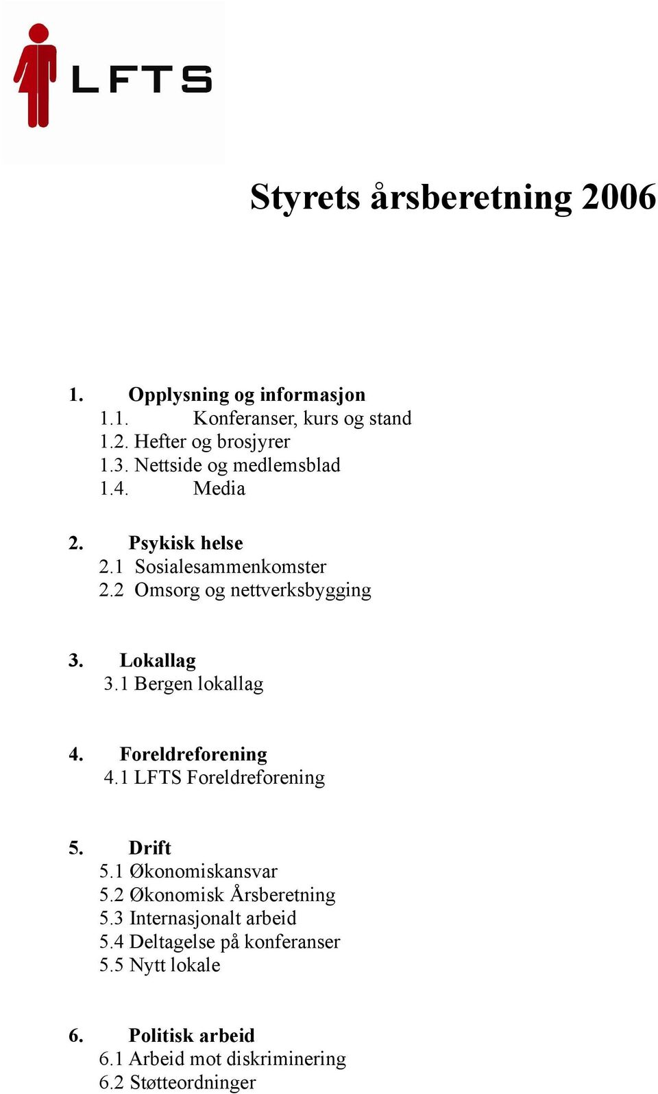 1 Bergen lokallag 4. Foreldreforening 4.1 LFTS Foreldreforening 5. Drift 5.1 Økonomiskansvar 5.2 Økonomisk Årsberetning 5.