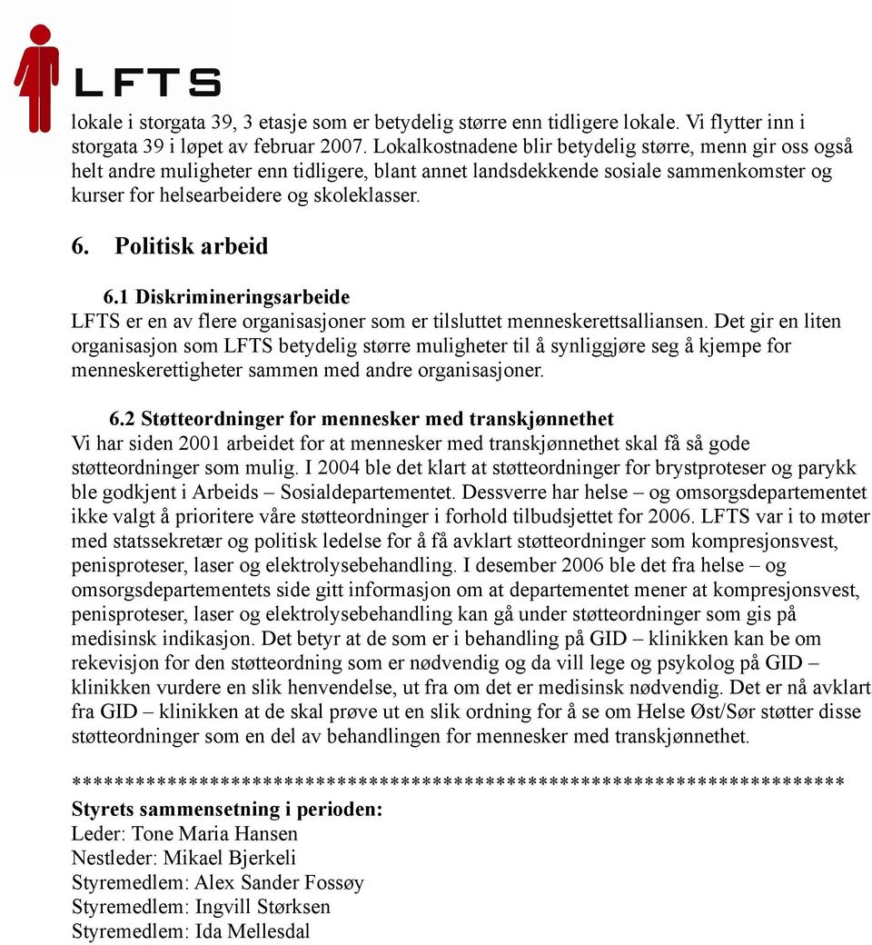 Politisk arbeid 6.1 Diskrimineringsarbeide LFTS er en av flere organisasjoner som er tilsluttet menneskerettsalliansen.