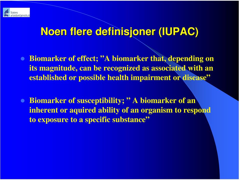 health impairment or disease Biomarker of susceptibility; A biomarker of an