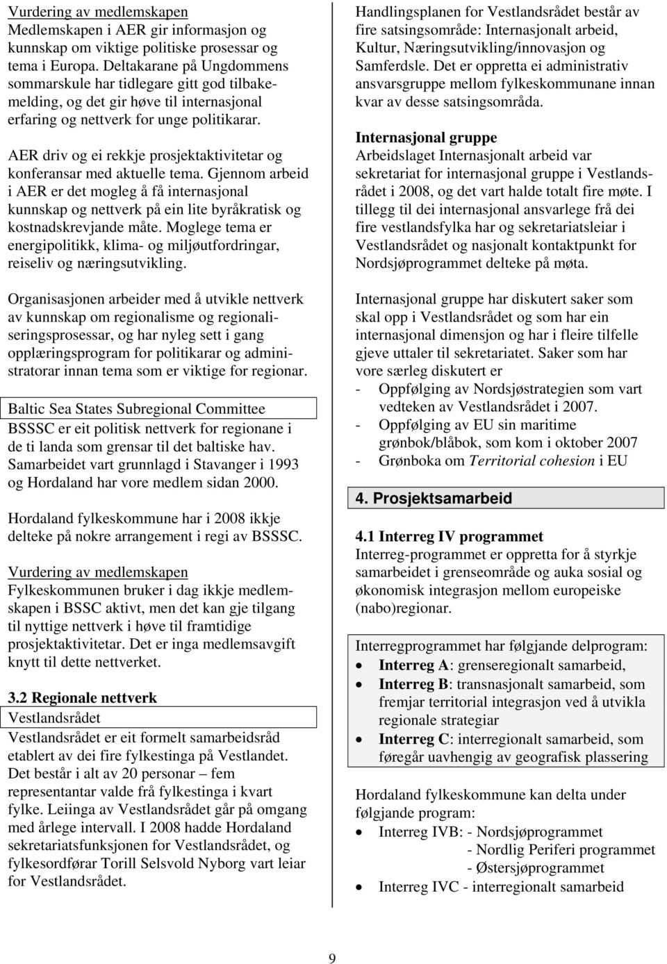 AER driv og ei rekkje prosjektaktivitetar og konferansar med aktuelle tema.