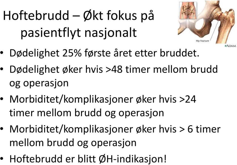 Dødelighet øker hvis >48 timer mellom brudd og operasjon