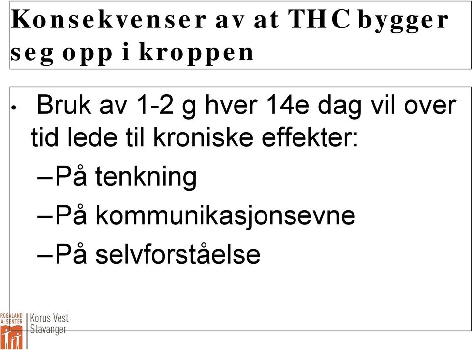 over tid lede til kroniske effekter: På