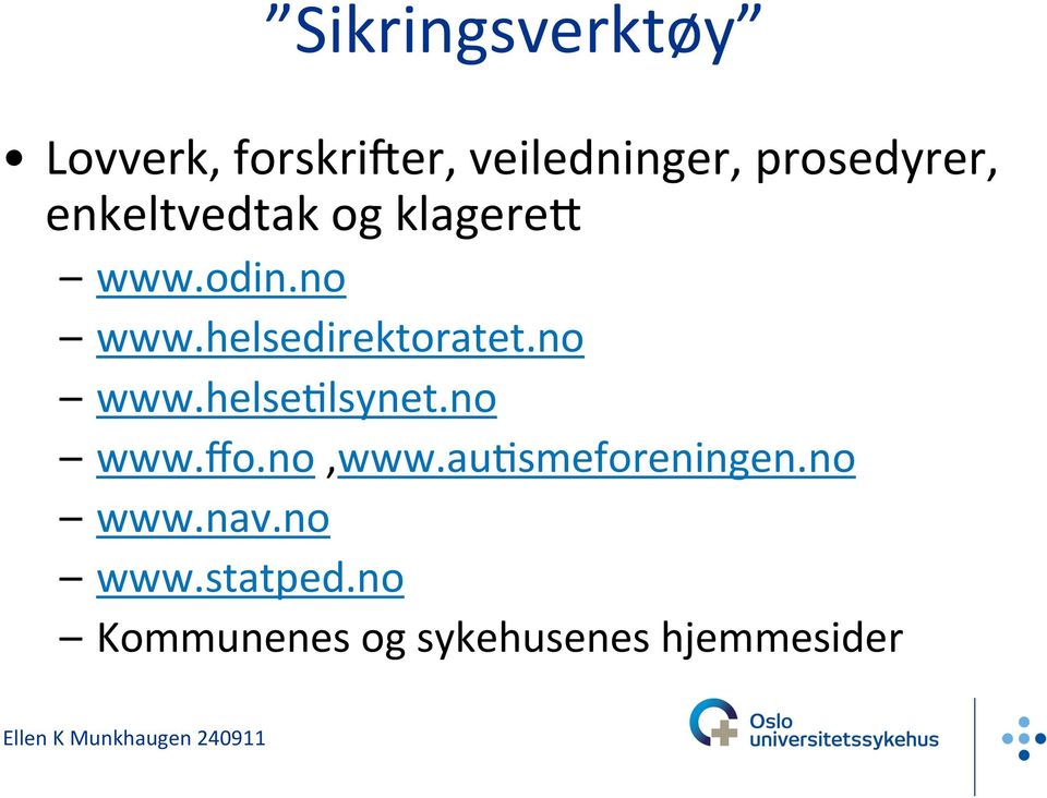 helsedirektoratet.no www.helsealsynet.no www.ffo.no,www.