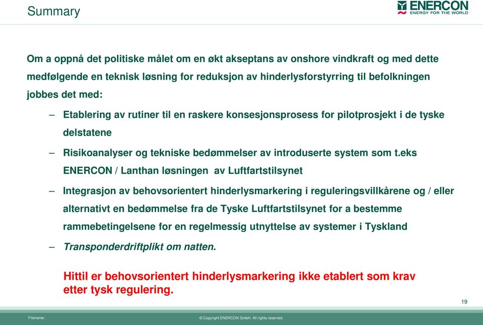 eks ENERCON / Lanthan løsningen av Luftfartstilsynet Integrasjon av behovsorientert hinderlysmarkering i reguleringsvillkårene og / eller alternativt en bedømmelse fra de Tyske