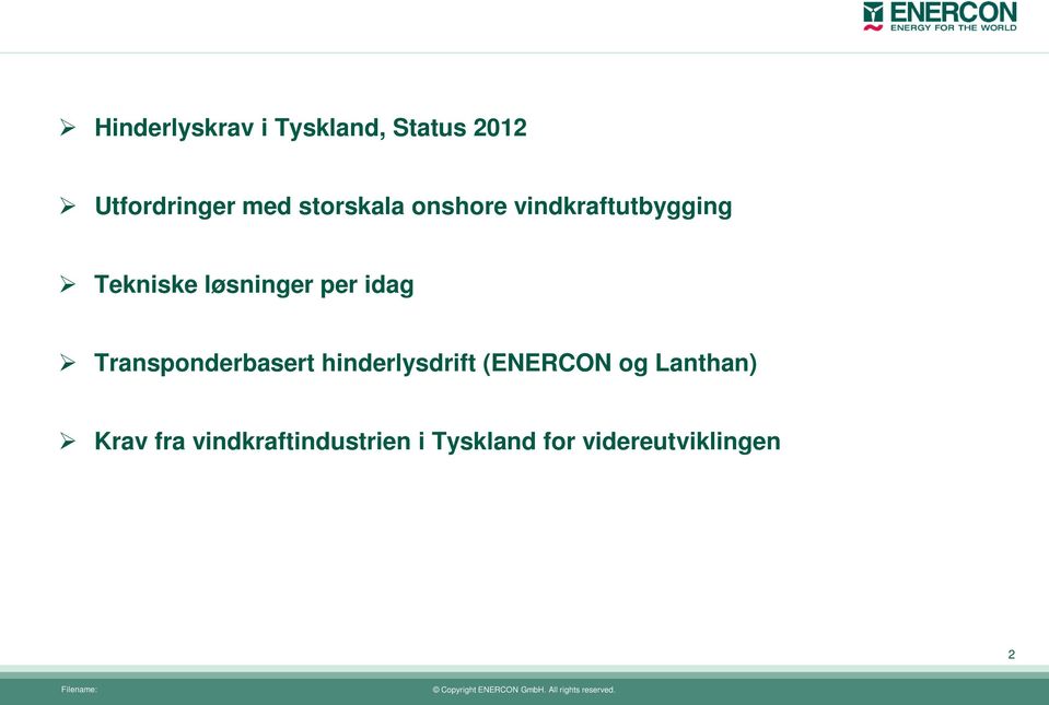 idag Transponderbasert hinderlysdrift (ENERCON og Lanthan)