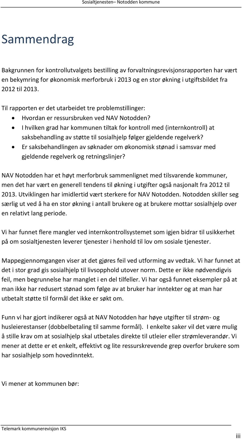 I hvilken grad har kommunen tiltak for kontroll med (internkontroll) at saksbehandling av støtte til sosialhjelp følger gjeldende regelverk?