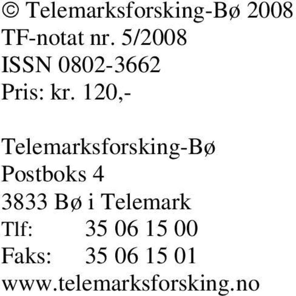 120,- Telemarksforsking-Bø Postboks 4 3833 Bø