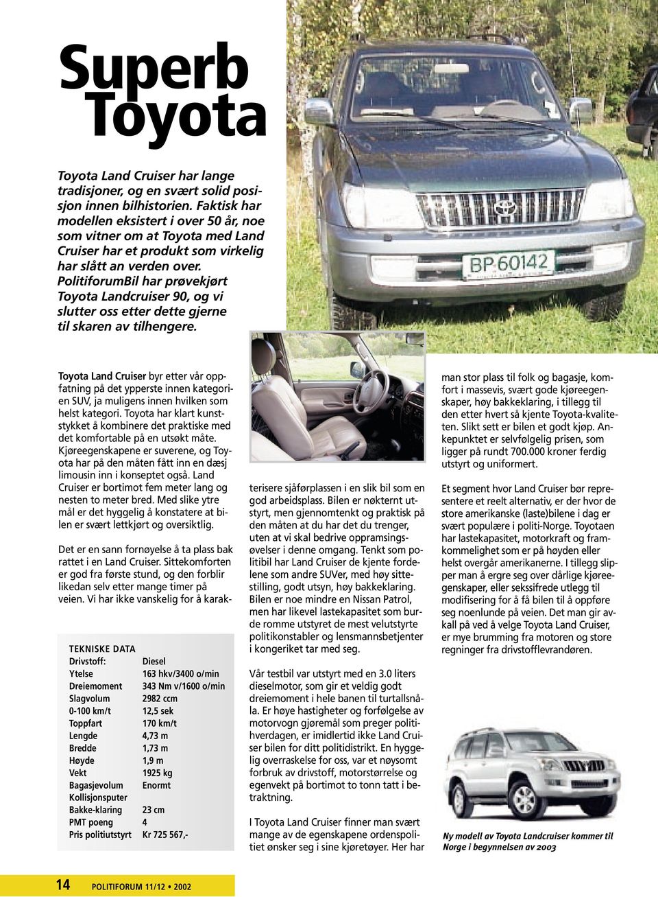 PolitiforumBil har prøvekjørt Toyota Landcruiser 90, og vi slutter oss etter dette gjerne til skaren av tilhengere.