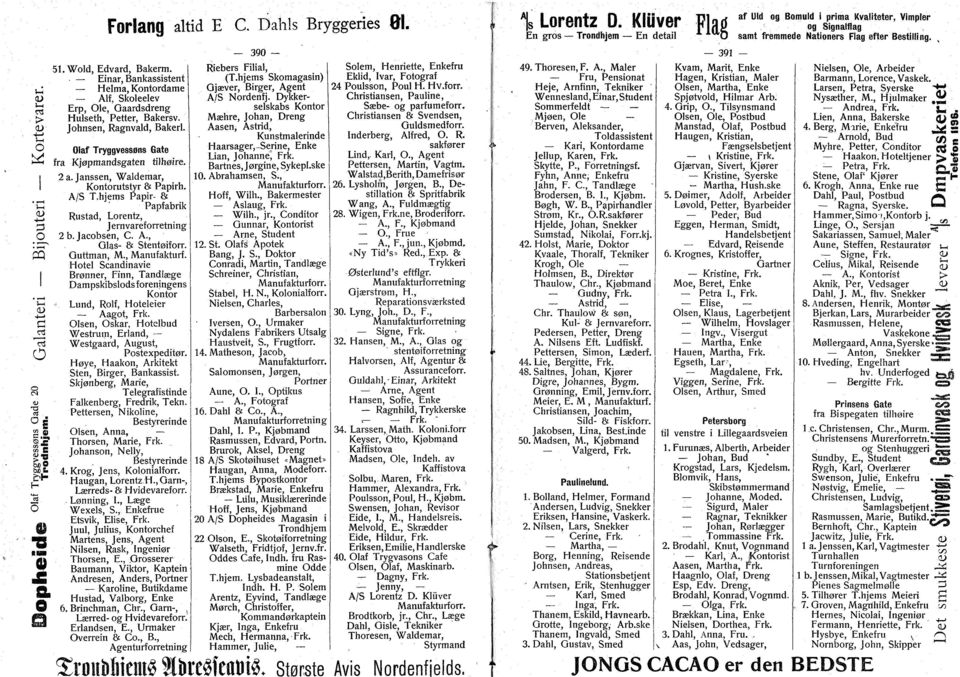 Janssen, Waidemar, Kntrutstyr & Papirh. A/S T.hjems Papir- & Papfabrik Rustad, Lrentz, J ern varef rretning 2 b. Jacbsen, C. A., Glas- & Stentøifrr. Guttman, M., Manufakturf.