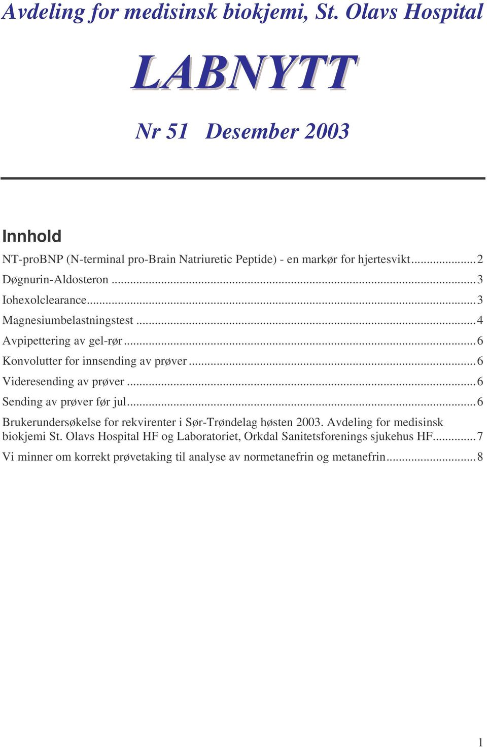 ..3 Iohexolclearance...3 Magnesiumbelastningstest...4 Avpipettering av gel-rør...6 Konvolutter for innsending av prøver...6 Videresending av prøver.