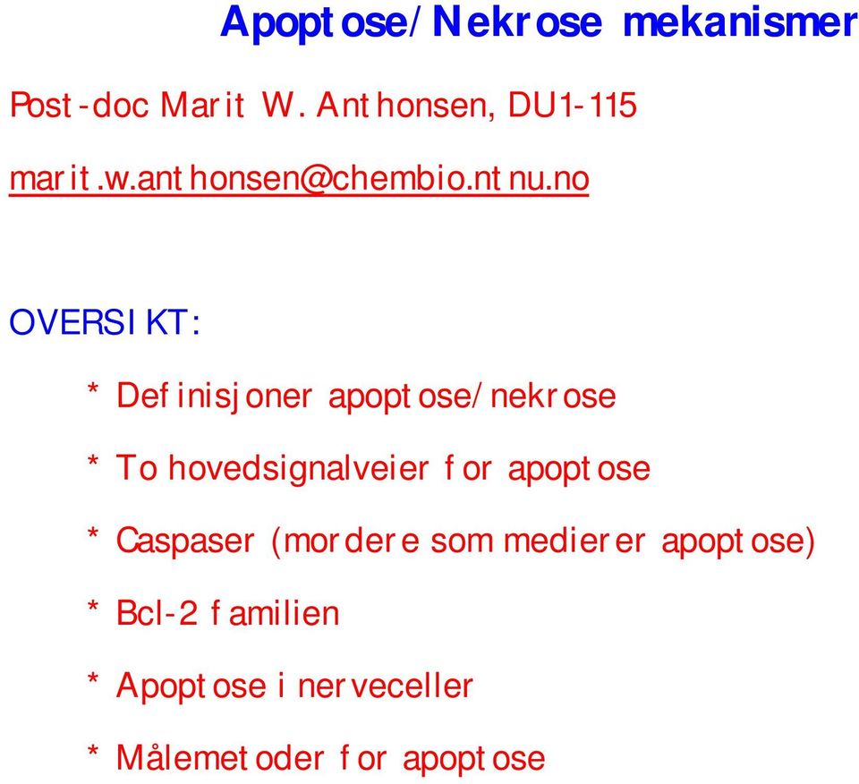 no OVERSIKT: * Definisjoner apoptose/nekrose * To hovedsignalveier for