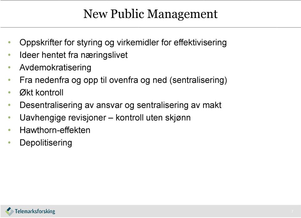 og ned (sentralisering) Økt kontroll Desentralisering av ansvar og sentralisering