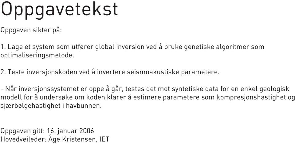 Teste inversjonskoden ved å invertere seismoakustiske parametere.