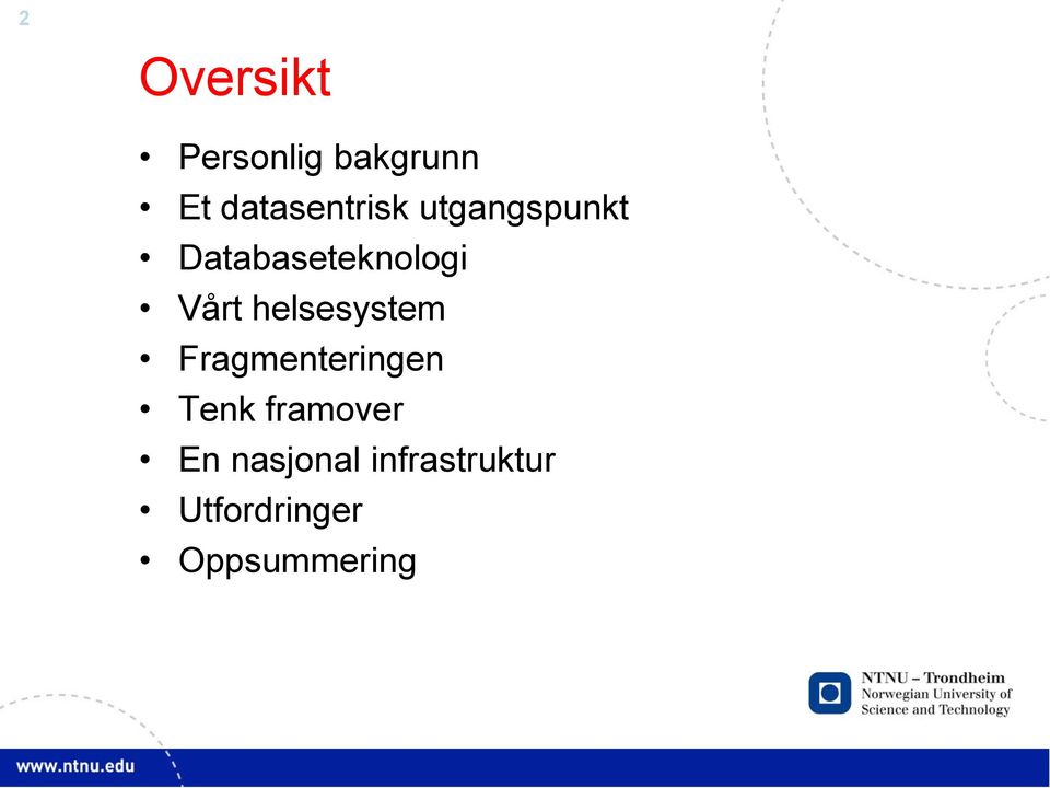 Vårt helsesystem Fragmenteringen Tenk